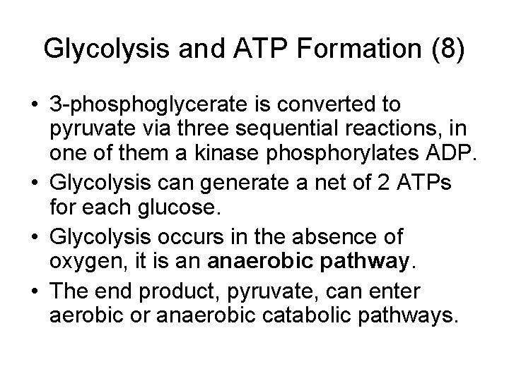 Glycolysis and ATP Formation (8) • 3 -phosphoglycerate is converted to pyruvate via three