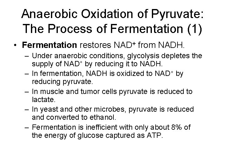 Anaerobic Oxidation of Pyruvate: The Process of Fermentation (1) • Fermentation restores NAD+ from