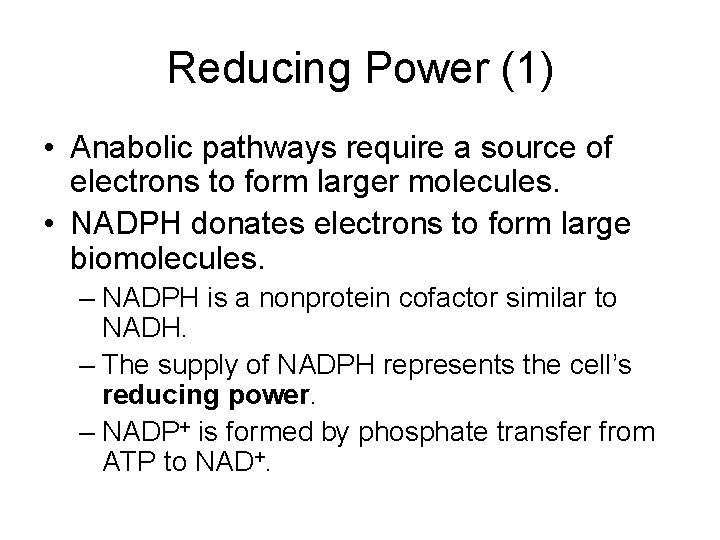 Reducing Power (1) • Anabolic pathways require a source of electrons to form larger
