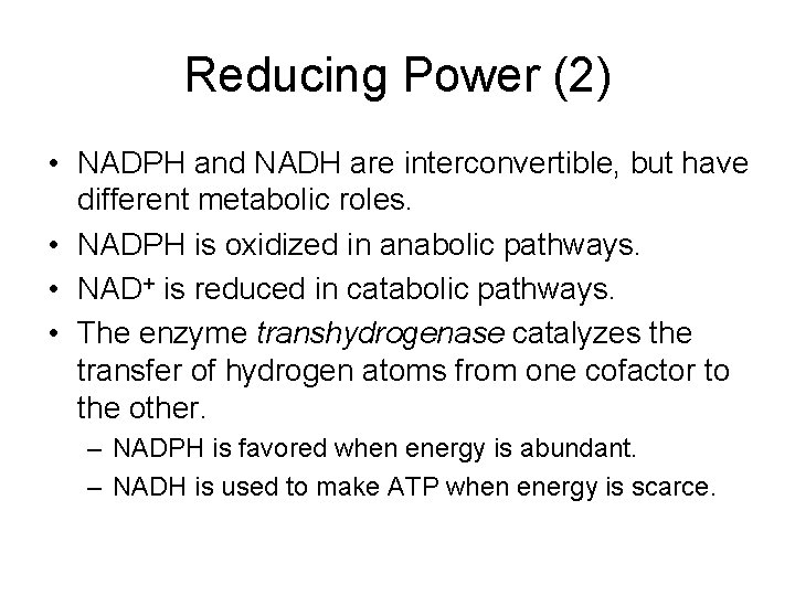 Reducing Power (2) • NADPH and NADH are interconvertible, but have different metabolic roles.
