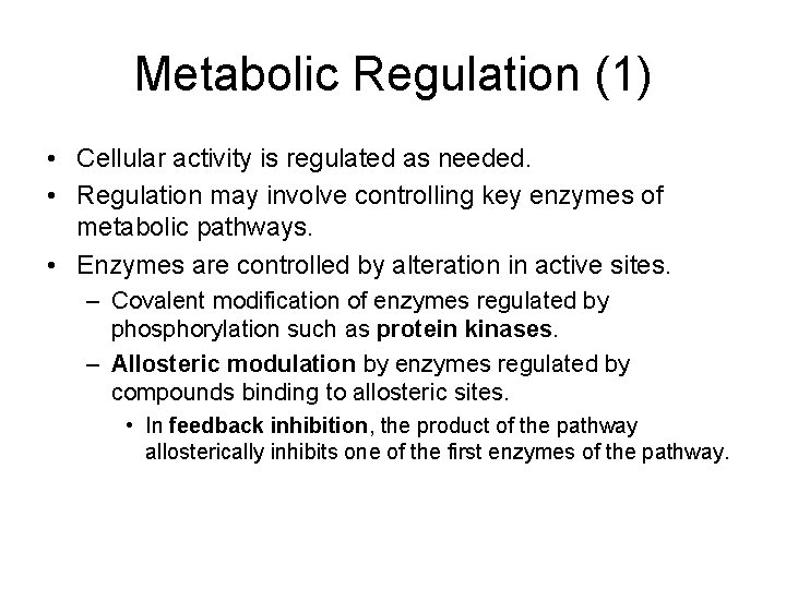 Metabolic Regulation (1) • Cellular activity is regulated as needed. • Regulation may involve