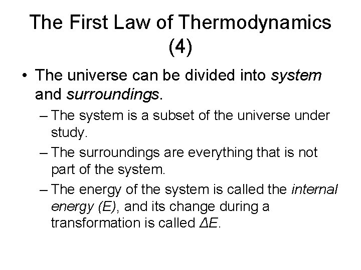 The First Law of Thermodynamics (4) • The universe can be divided into system