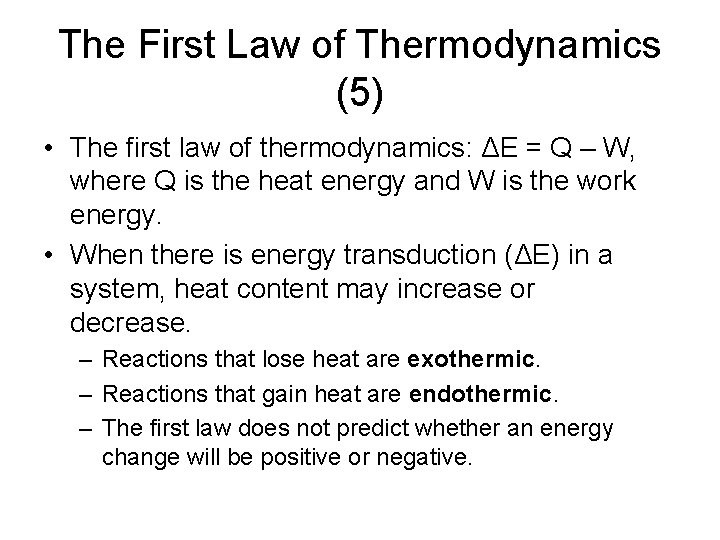 The First Law of Thermodynamics (5) • The first law of thermodynamics: ΔE =