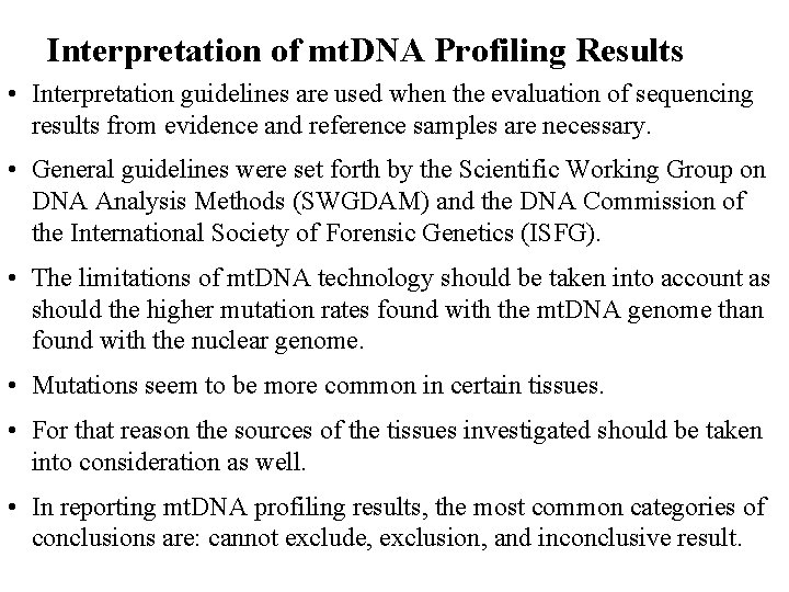 Interpretation of mt. DNA Profiling Results • Interpretation guidelines are used when the evaluation