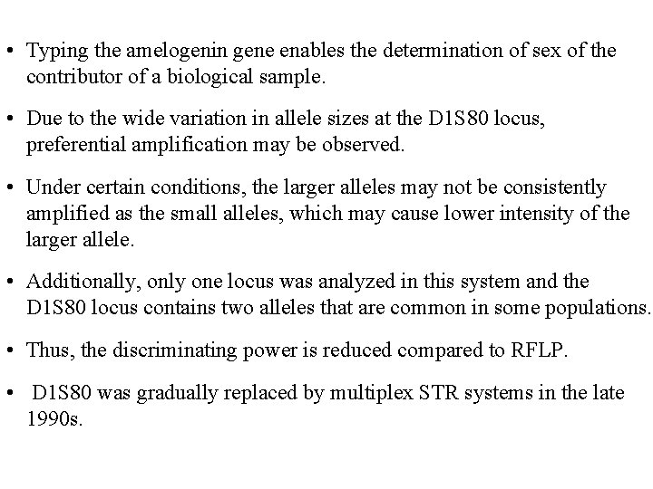  • Typing the amelogenin gene enables the determination of sex of the contributor