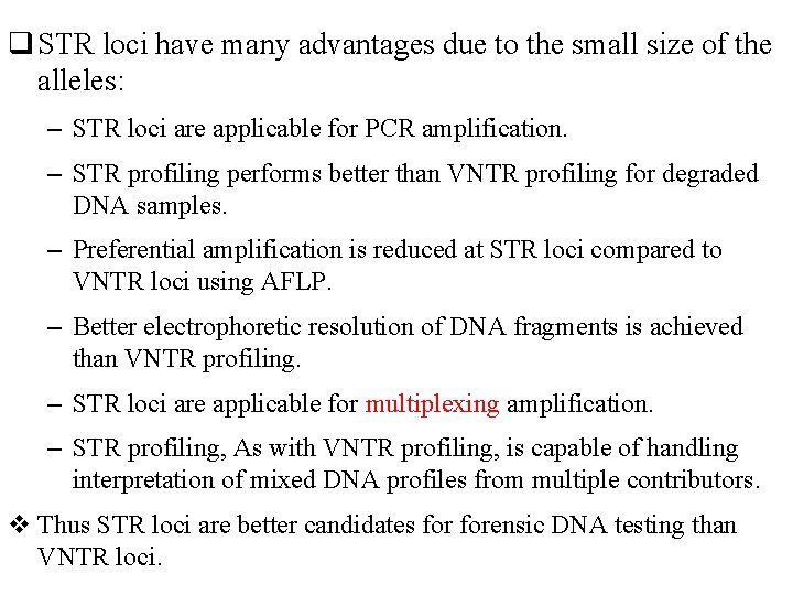 q STR loci have many advantages due to the small size of the alleles: