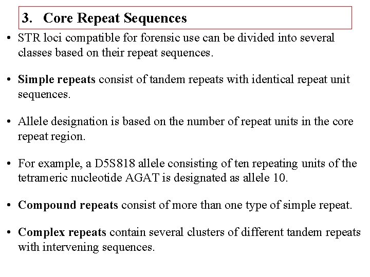 3. Core Repeat Sequences • STR loci compatible forensic use can be divided into