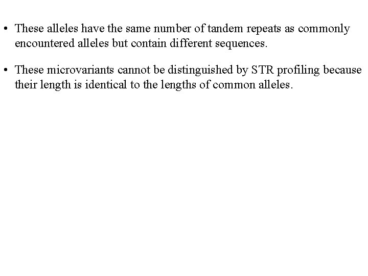  • These alleles have the same number of tandem repeats as commonly encountered