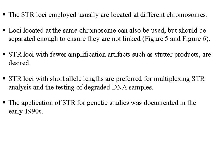  The STR loci employed usually are located at different chromosomes. Loci located at