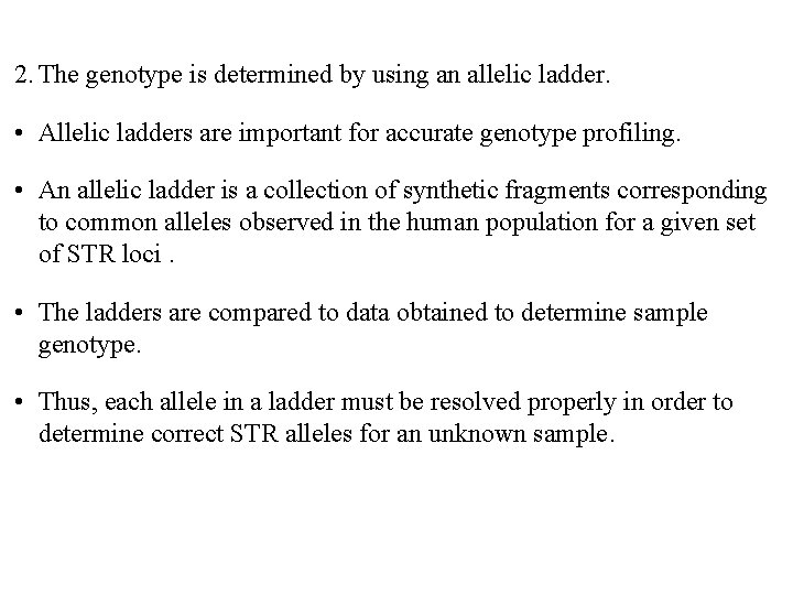 2. The genotype is determined by using an allelic ladder. • Allelic ladders are