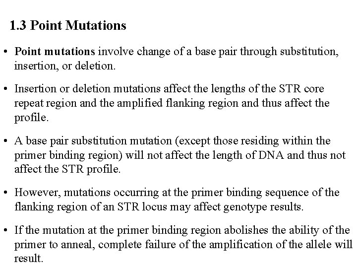 1. 3 Point Mutations • Point mutations involve change of a base pair through