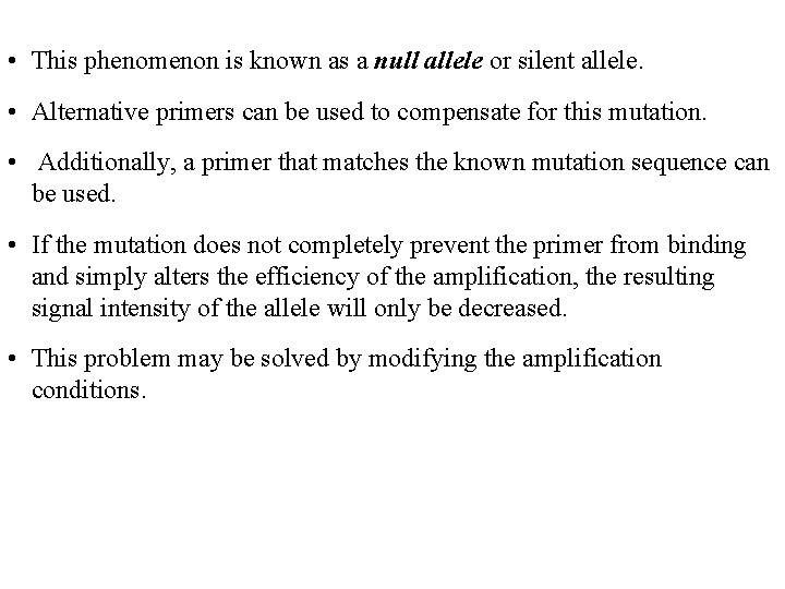  • This phenomenon is known as a null allele or silent allele. •
