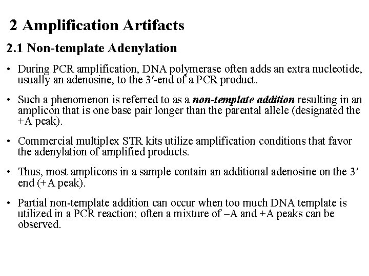 2 Amplification Artifacts 2. 1 Non-template Adenylation • During PCR amplification, DNA polymerase often