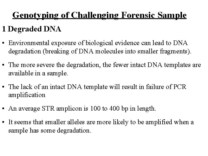 Genotyping of Challenging Forensic Sample 1 Degraded DNA • Environmental exposure of biological evidence