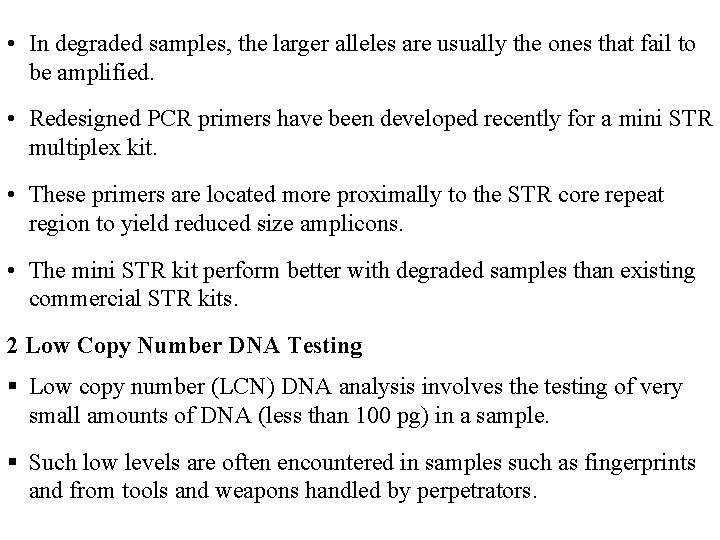  • In degraded samples, the larger alleles are usually the ones that fail