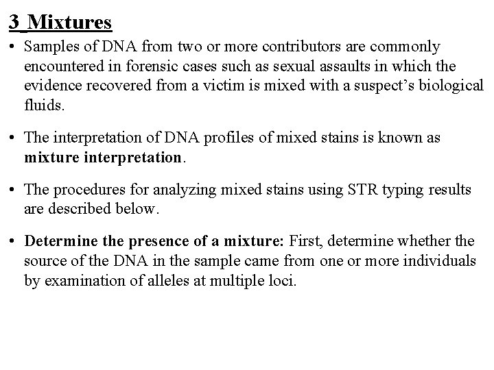 3 Mixtures • Samples of DNA from two or more contributors are commonly encountered