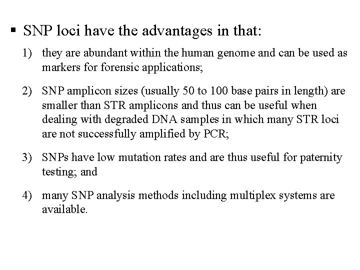  SNP loci have the advantages in that: 1) they are abundant within the