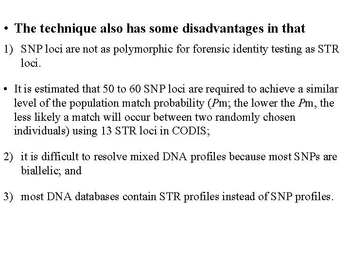  • The technique also has some disadvantages in that 1) SNP loci are