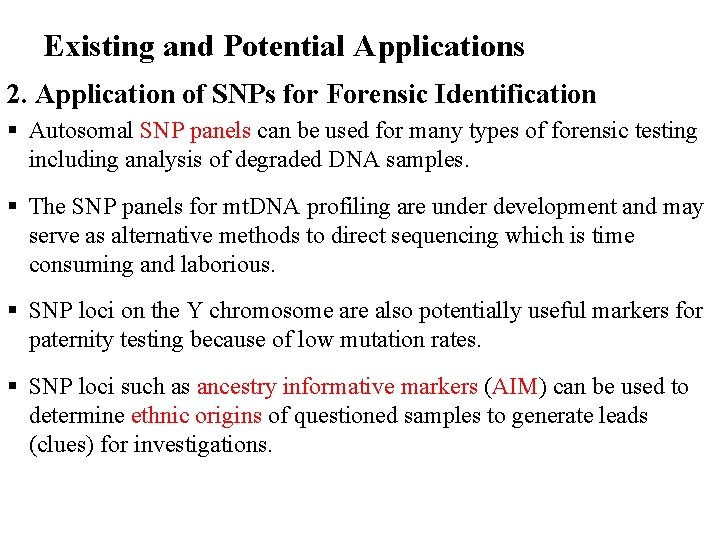 Existing and Potential Applications 2. Application of SNPs for Forensic Identification Autosomal SNP panels