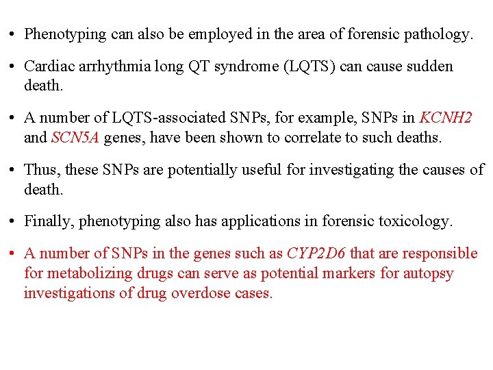  • Phenotyping can also be employed in the area of forensic pathology. •