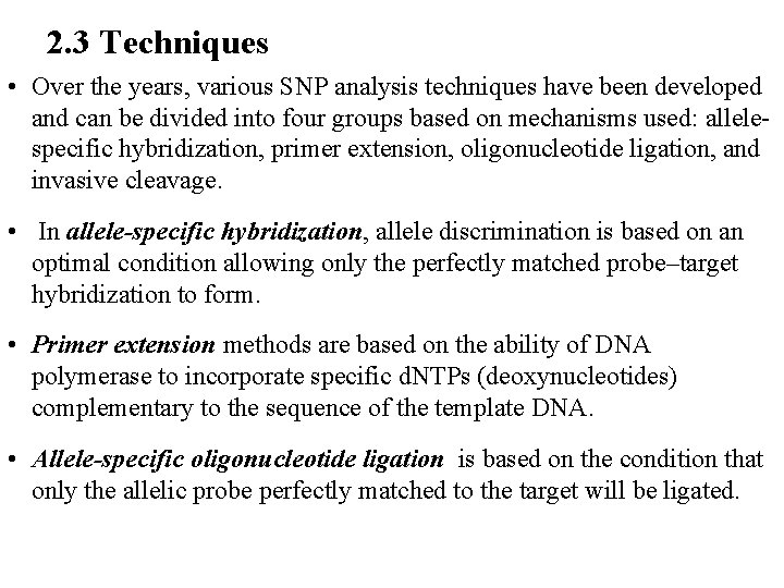 2. 3 Techniques • Over the years, various SNP analysis techniques have been developed