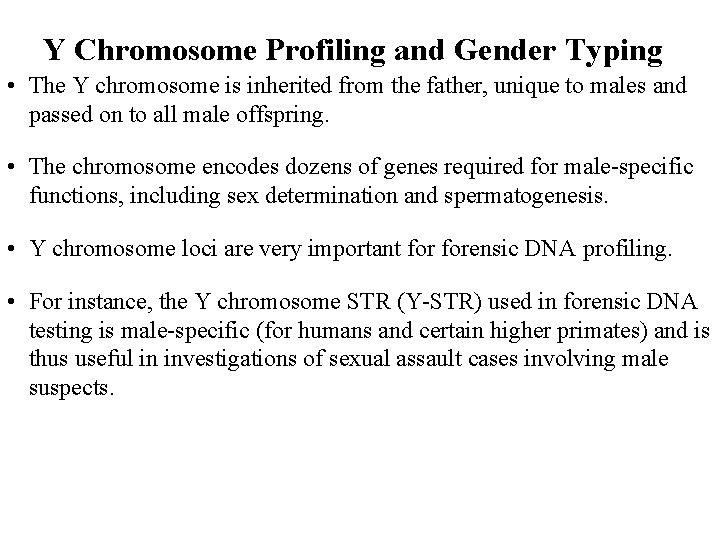 Y Chromosome Profiling and Gender Typing • The Y chromosome is inherited from the