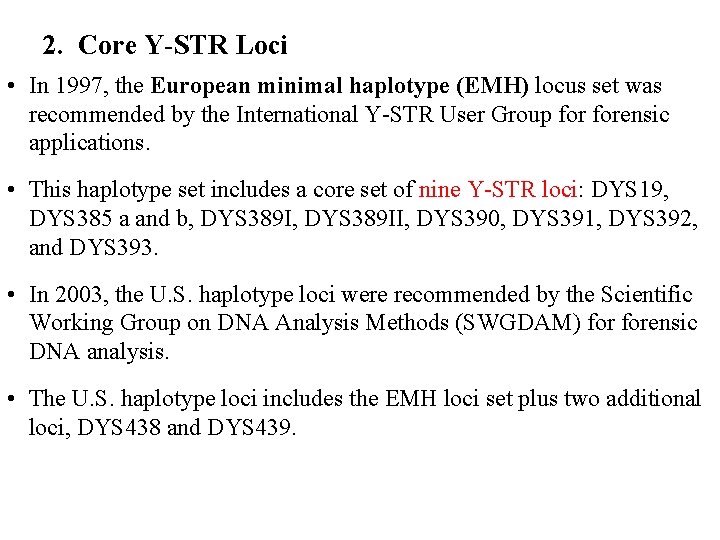 2. Core Y-STR Loci • In 1997, the European minimal haplotype (EMH) locus set