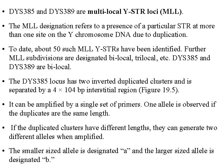  • DYS 385 and DYS 389 are multi-local Y-STR loci (MLL). • The