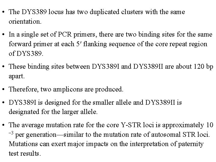 • The DYS 389 locus has two duplicated clusters with the same orientation.