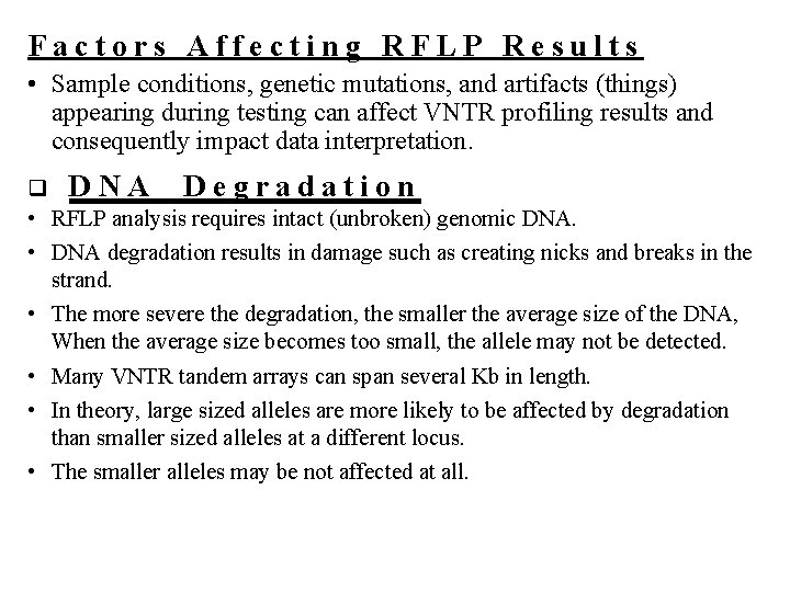 Factors Affecting RFLP Results • Sample conditions, genetic mutations, and artifacts (things) appearing during