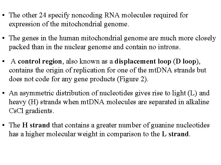  • The other 24 specify noncoding RNA molecules required for expression of the