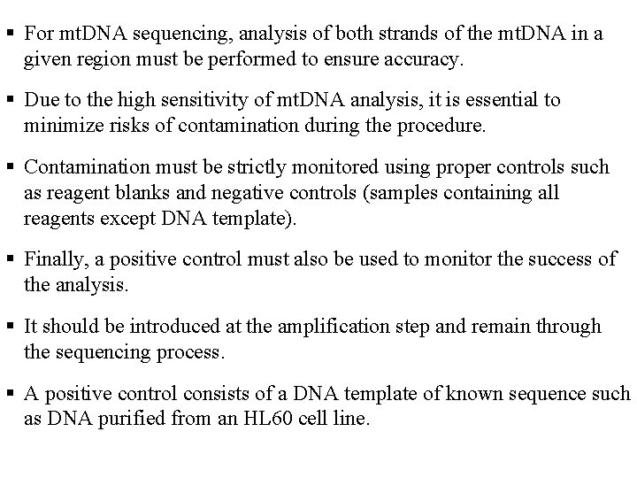  For mt. DNA sequencing, analysis of both strands of the mt. DNA in