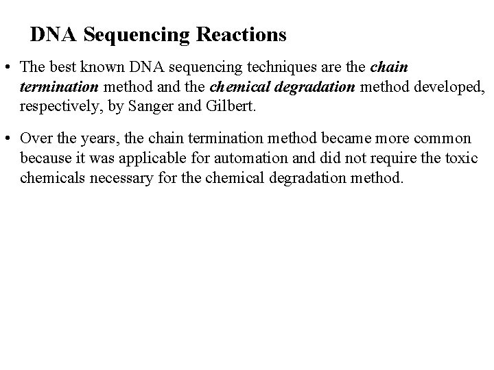 DNA Sequencing Reactions • The best known DNA sequencing techniques are the chain termination