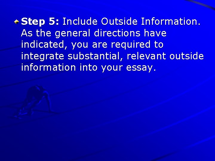 Step 5: Include Outside Information. As the general directions have indicated, you are required