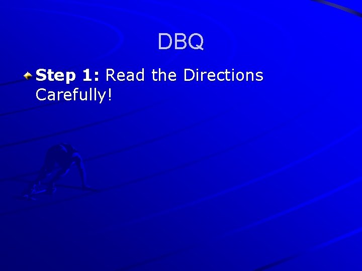 DBQ Step 1: Read the Directions Carefully! 