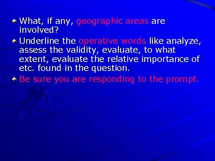 What, if any, geographic areas are involved? Underline the operative words like analyze, assess