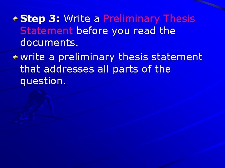 Step 3: Write a Preliminary Thesis Statement before you read the documents. write a