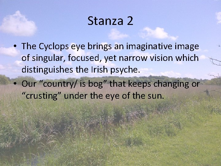 Stanza 2 • The Cyclops eye brings an imaginative image of singular, focused, yet