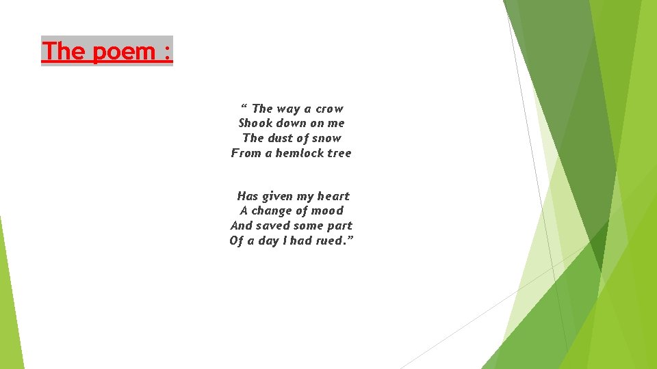 The poem : “ The way a crow Shook down on me The dust