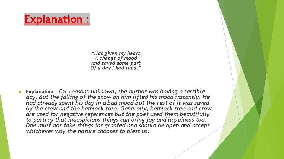 Explanation : “Has given my heart A change of mood And saved some part