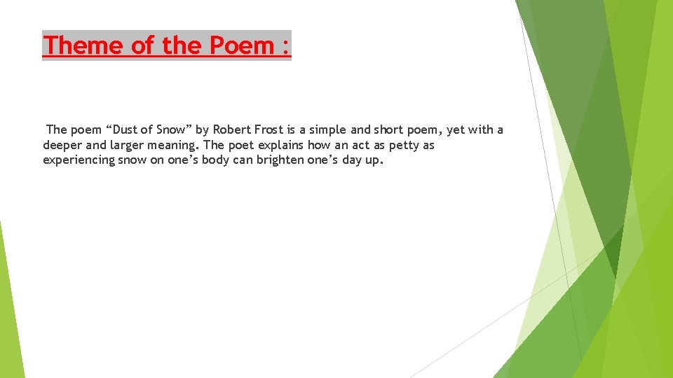 Theme of the Poem : The poem “Dust of Snow” by Robert Frost is