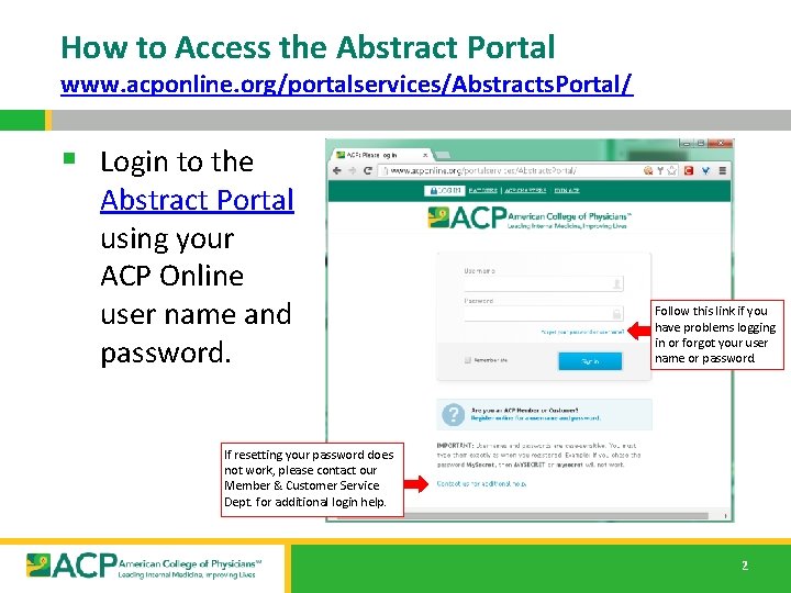 How to Access the Abstract Portal www. acponline. org/portalservices/Abstracts. Portal/ § Login to the
