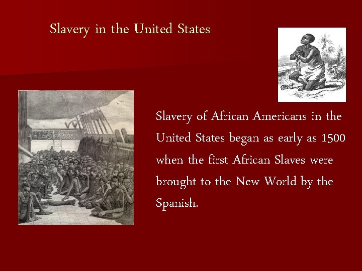 Slavery in the United States Slavery of African Americans in the United States began