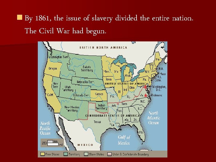 n By 1861, the issue of slavery divided the entire nation. The Civil War