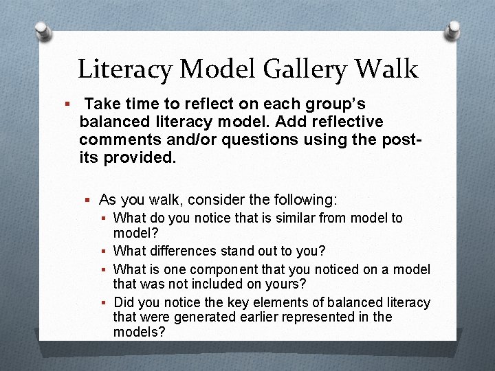 Literacy Model Gallery Walk § Take time to reflect on each group’s balanced literacy