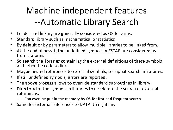 Machine independent features --Automatic Library Search • • • Loader and linking are generally