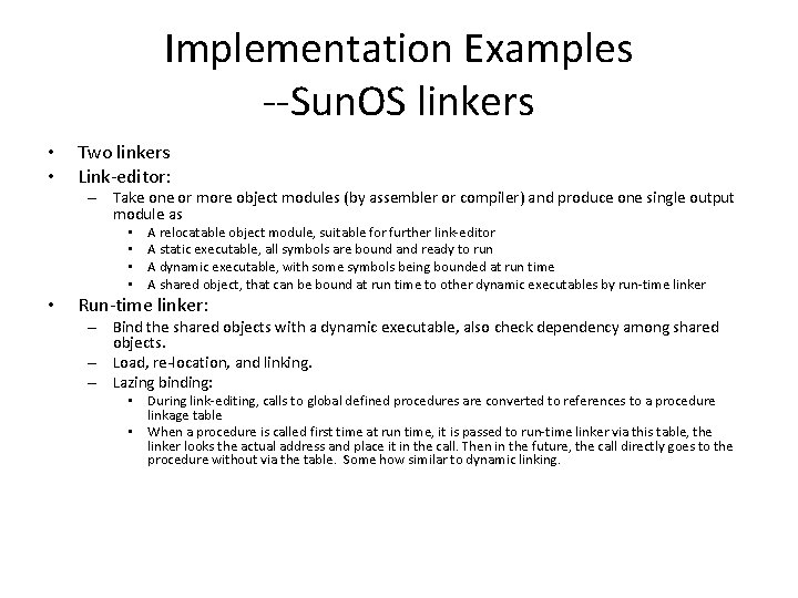 Implementation Examples --Sun. OS linkers • • Two linkers Link-editor: – Take one or
