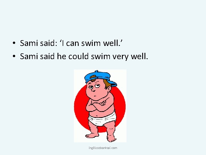  • Sami said: ‘I can swim well. ’ • Sami said he could