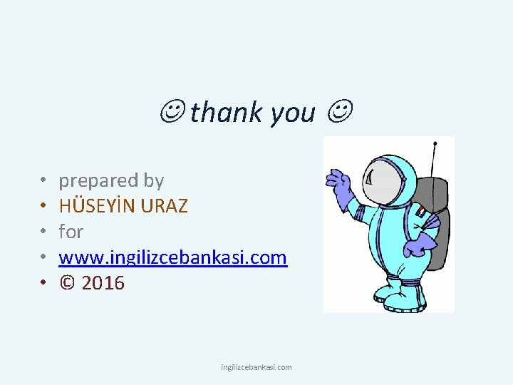  thank you • • • prepared by HÜSEYİN URAZ for www. ingilizcebankasi. com