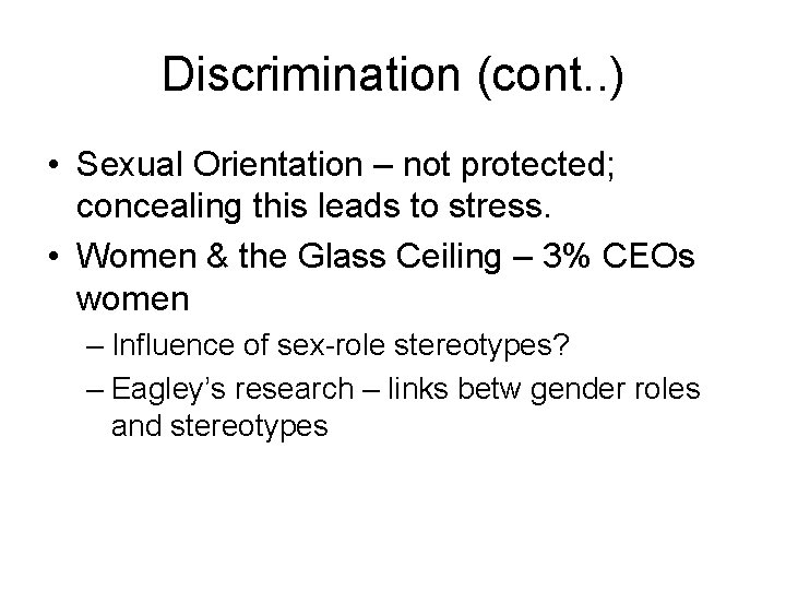 Discrimination (cont. . ) • Sexual Orientation – not protected; concealing this leads to